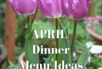 April Dinner Delights: Main Courses and Perfect Pairings