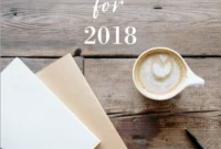My 2018 Goals Word of the Year and 2017 Reflections