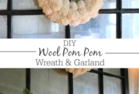 Handcraft a Beautiful Wool Pom Pom Wreath and Garland Anthropologie Inspired
