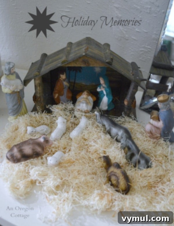 The Legacy of Our Nativity 2 Holiday Nativity Memories- An Oregon Cottage