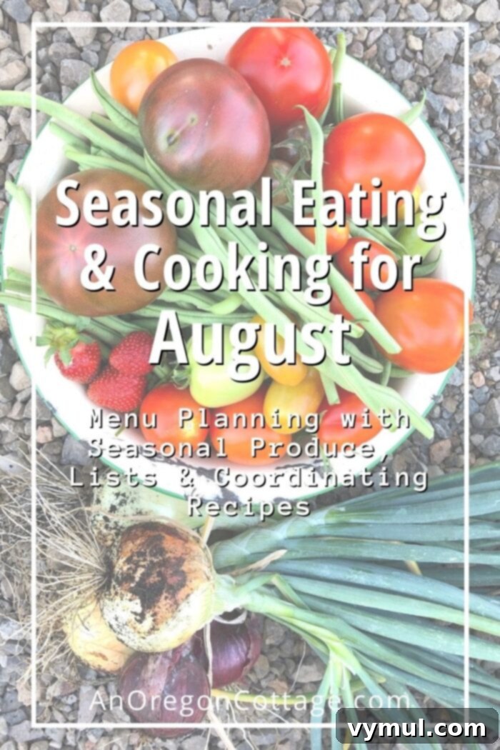 Mastering August: Seasonal Recipes, Expert Tips and Your Printable Planner 2 Seasonal Cooking-August: Tips, produce lists and recipes for the month of August, plus a free seasonal menu planning page for effortless eating.