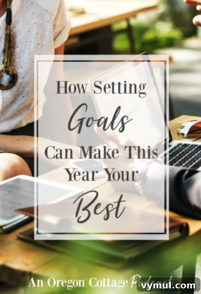 The Power of Goals: Make This Your Best Year Ever 2 An Oregon Cottage Podcast Ep. 19 - Setting goals to make this year your best