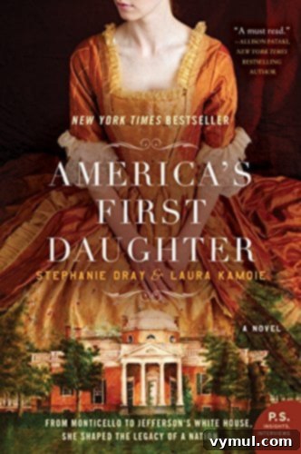 My Top 13 Reads of 2017 A Year in Books 8 America's First Daughter by Stephanie Dray & Laura Kamoie